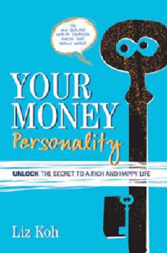 Your Money Personality: Unlock the Secret to a Rich and Happy Life by Liz Koh