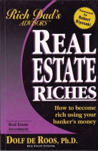 Real Estate Riches How to Become Rich Using your Banker's Money