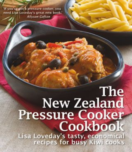 The New Zealand Pressure Cooker Cookbook Tasty, Economical Recipes