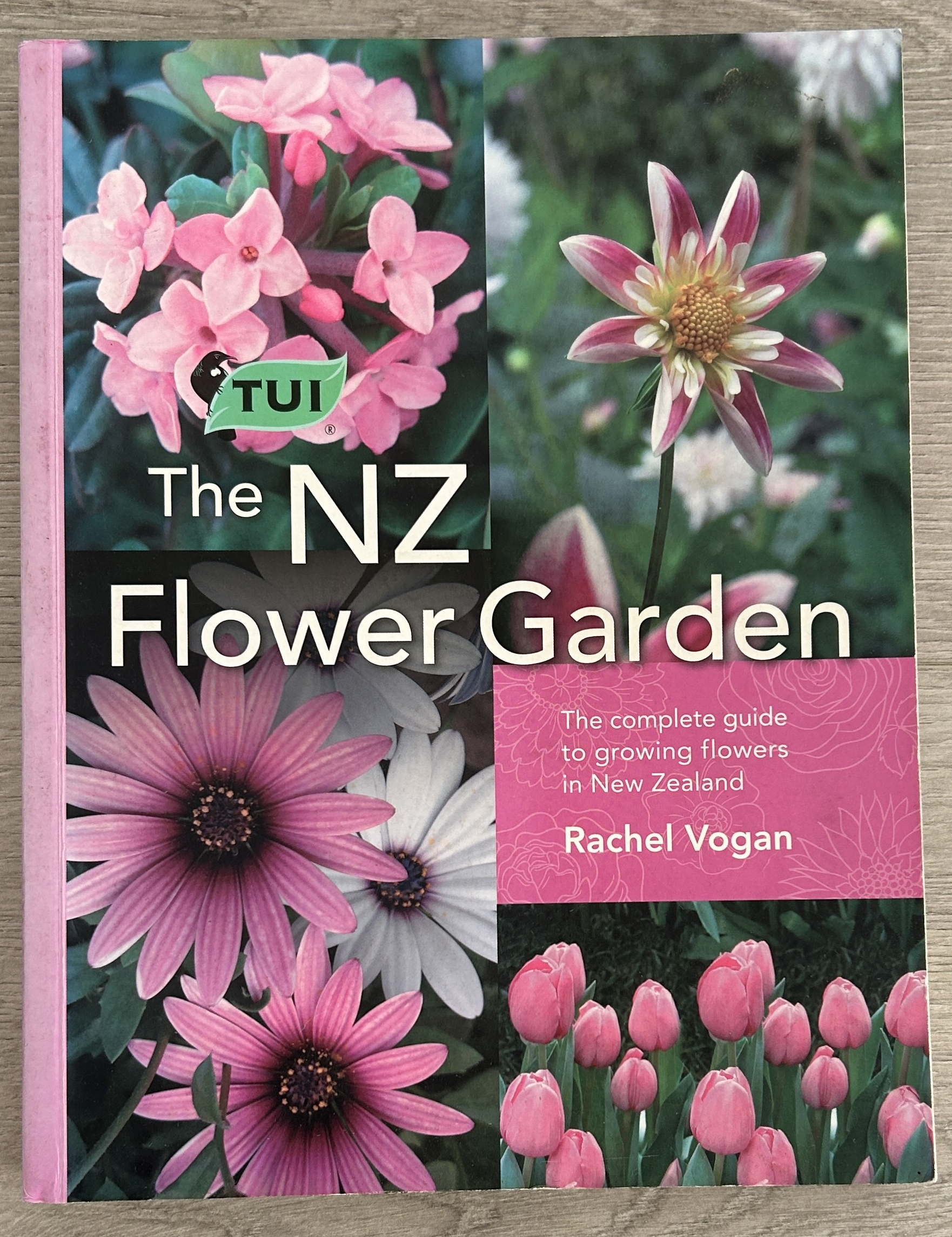 The Tui NZ Flower Garden The Complete Guide to Growing Flowers in New Zealand