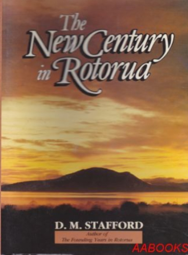 The New Century in Rotorua by D.M. Stafford