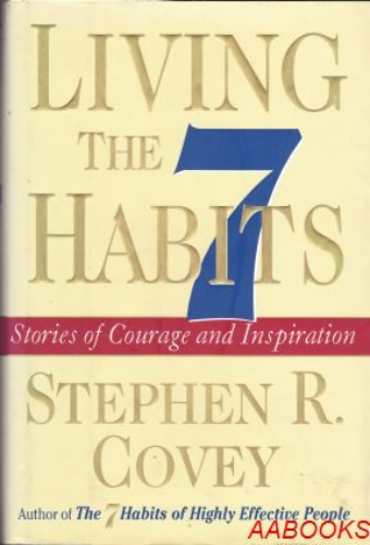 Living the 7 Habits The Courage to Change by Stephen R. Covey