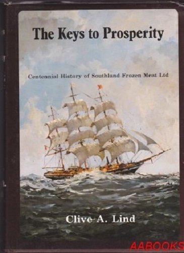 The Keys To Prosperity Centennial History of Southland Frozen Meat by Clive Lind