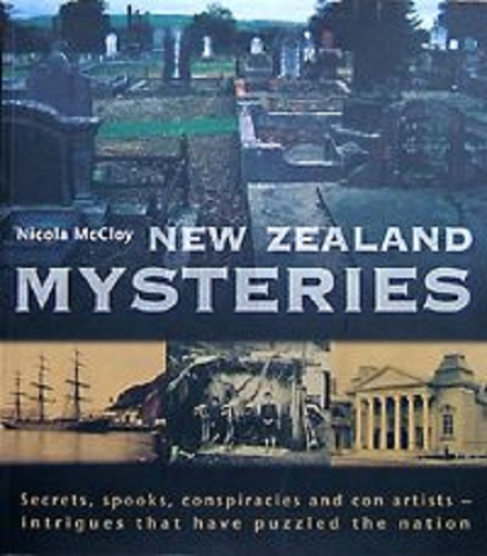 New Zealand Mysteries: Secrets, Spooks, Conspiracies and con artists - intrigues that have puzzled the nation
