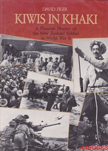 Kiwis in Khaki, A pictorial history of the New Zealand Soldier in Word War II
