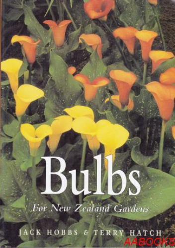 Bulbs For New Zealand Gardens by Jack Hobbs and Terry Hatch