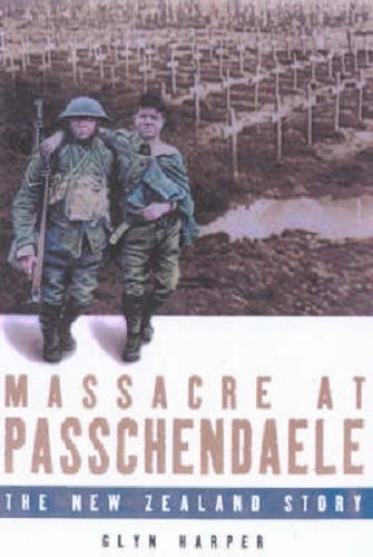 Massacre at Passchendaele The New Zealand Story by Glyn Harper