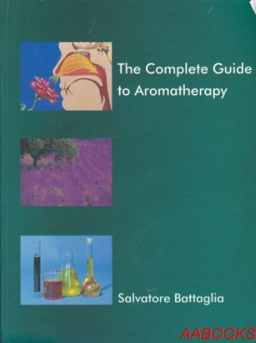 The Complete Guide to Aromatherapy by Salvatore Battagila