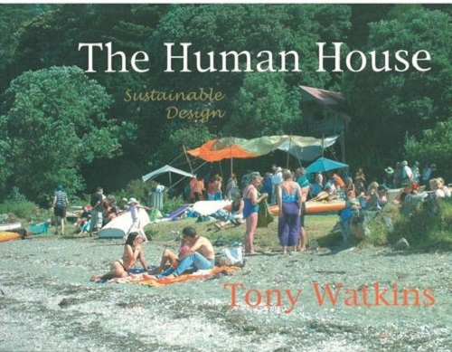 The Human House Sustainable Design by Tony Watkins