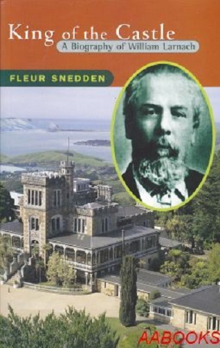 King of the Castle: Biography of William Larnach Hardback