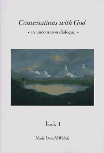 Conversations with God Book 1 An uncommon dialogue by Neale Donald Walsch