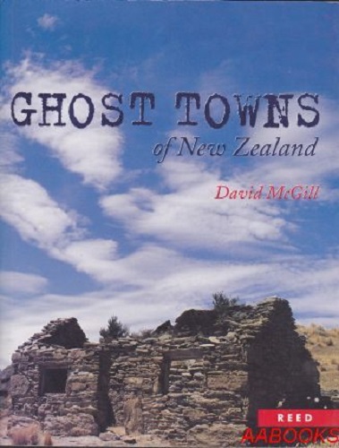Ghost Towns of New Zealand by David McGill