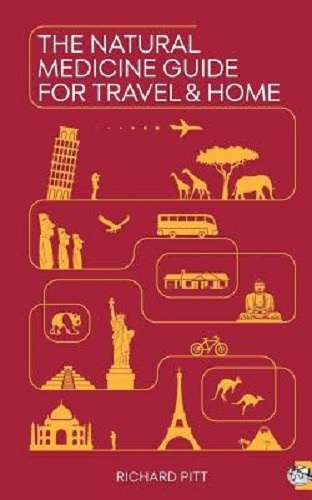 The Natural Medicine Guide for Travel and Home By Richard Pitt