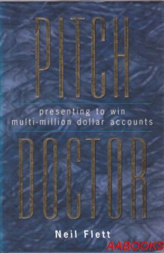 Pitch Doctor: Presenting to Win Multi-Million Dollar Accounts