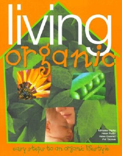 Living Organic Easy Steps To An Organic Lifestyle