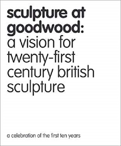 Sculpture at Goodwood: A Vision for Twenty-first Century British Sculpture