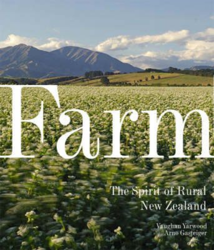 Farm The Spirits of Rural New Zealand By Vaughan Yarwood, Arno Gasteiger