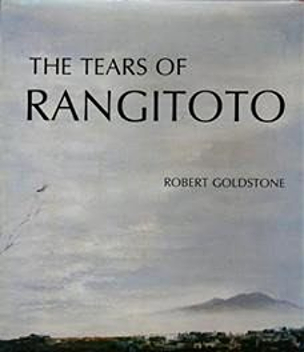 The Tears of Rangitoto by Robert Goldstone
