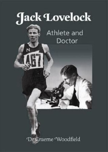 Jack Lovelock: Athlete and Doctor by Dr Graeme Woodfield, Signed