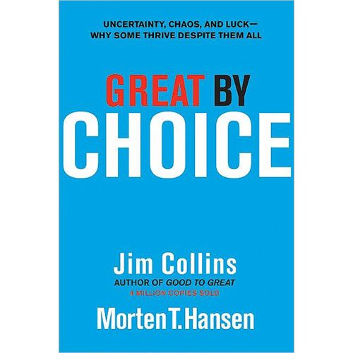 Great by Choice by Jim Collins, Morten T. Hansen