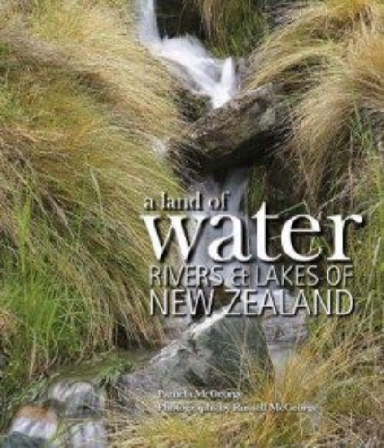 A Land of Water Rivers and Lakes of New Zealand