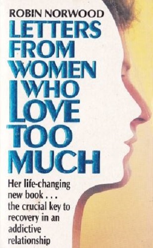 Letters From Women Who Love Too Much by Robin Norwood