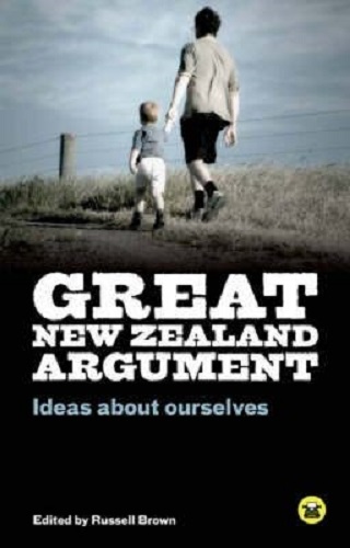Great New Zealand Argument Ideas About Ourselves By Russell Brown