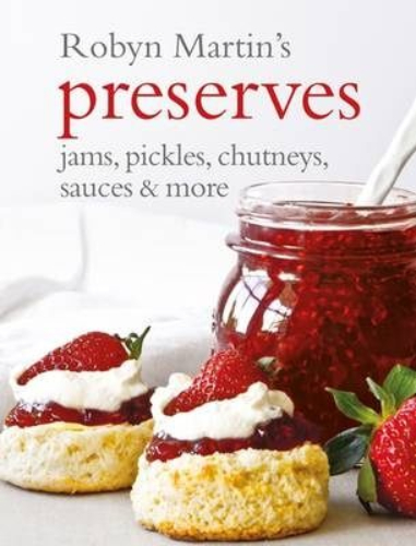 Robyn Martin's Preserves, Jams, Pickles, Chutneys, Sauces & More