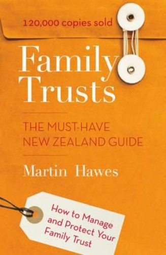 Family Trusts: The Must-have NZ Guide 2012 edition Martin Hawes