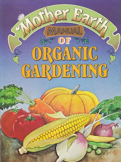 Mother Earth Manual of Organic Gardening