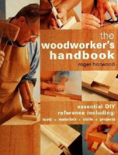 The Woodworkers Handbook by Roger Horwood