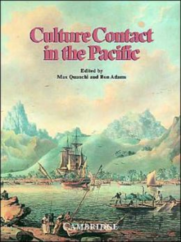 Culture Contact in the Pacific: Essays on Contact, Encounter and Response
