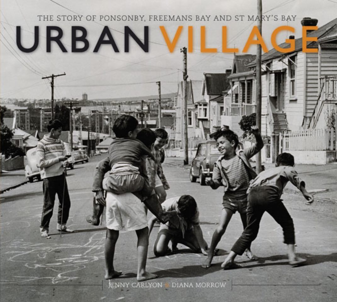 Urban Village: the Story of Ponsonby, Freeman's Bay & St Mary's Bay