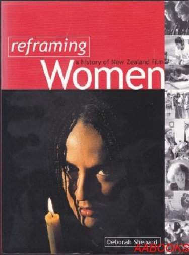 Reframing Women A History of New Zealand Film