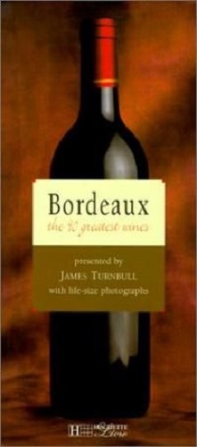 Bordeaux: The 90 Greatest Wines by James Turnbull