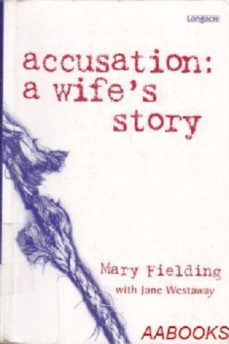 Accusation: A Wife's Story by Mary Fielding