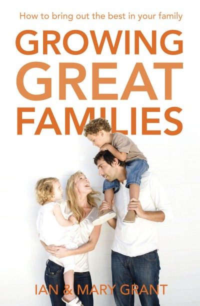 Growing Great Families By Ian Grant and Mary Grant
