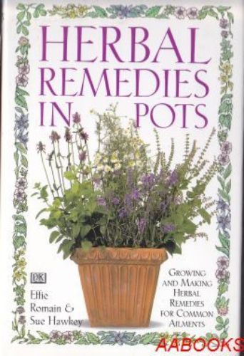 Herbal Remedies in Pots By Effie Romain, Sue Hawkey