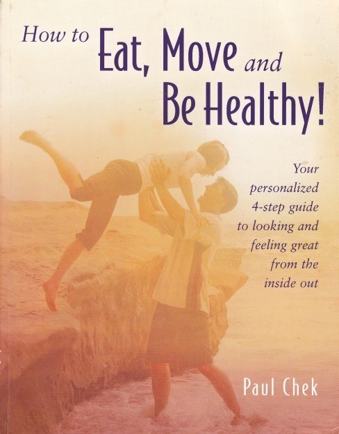 Image for How to eat move and be healthy by Paul Chek How to eat move and be healthy by Paul Chek