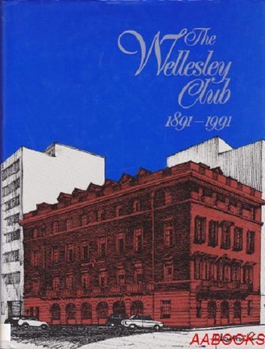 The Wellesley Club 1891-1991 by Arthur Manning