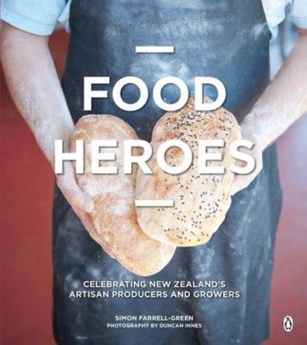 Food Heroes Celebrating NZ's Artisan Producers and Growers