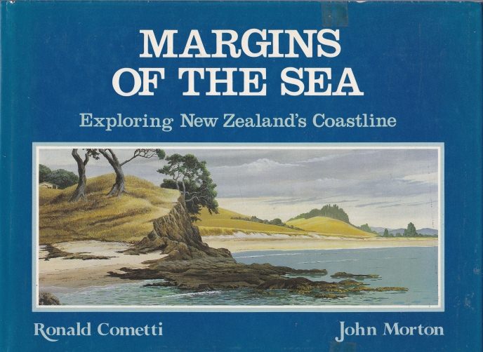 Margins of the Sea Exploring New Zealand's Coast by Ronald Cometti & John Morton