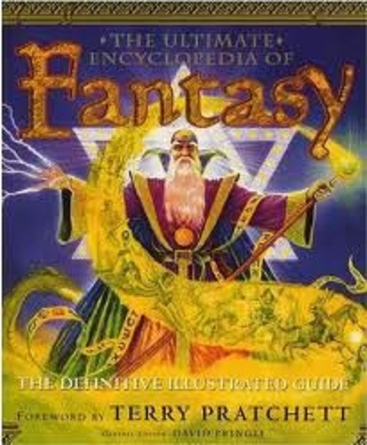 The Ultimate Encyclopedia of Fantasy The Definitive Illustrated Guide