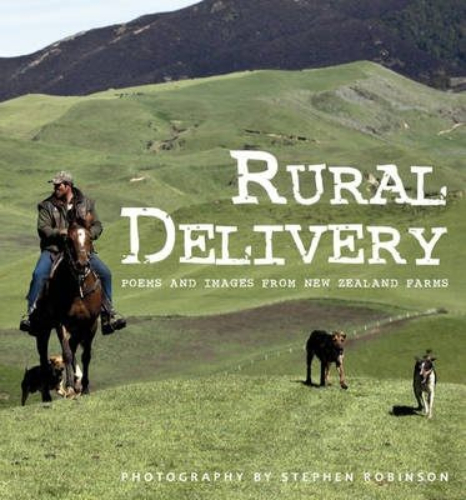 Rural Delivery Poems and Images from New Zealand Farms Stephen Robinson Signed