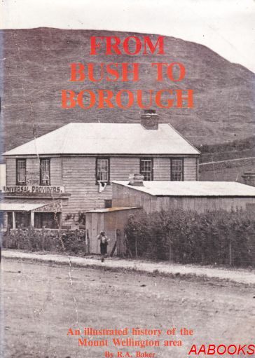 From Bush to Borough: An illustrated A history of the Mount Wellington area