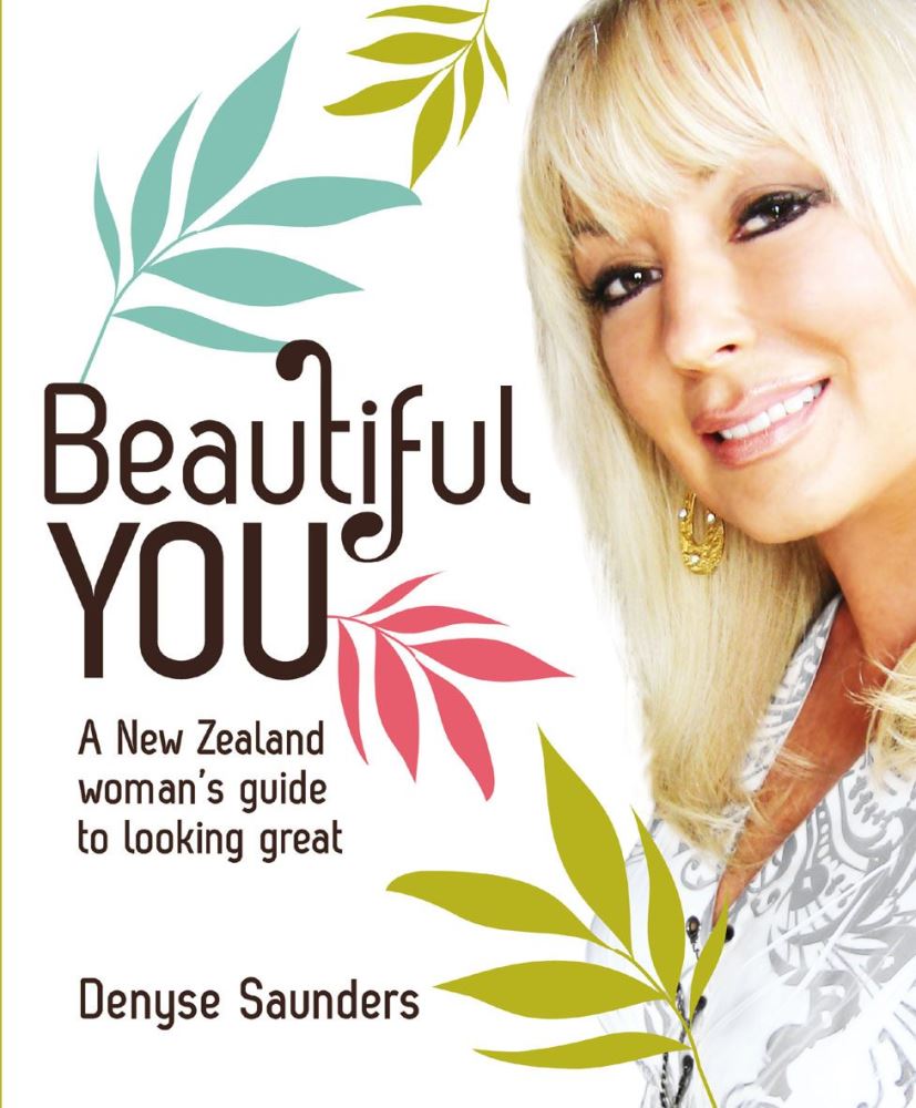 Beautiful you A New Zealand Woman's Guide to Looking Great by Denyse Saunders