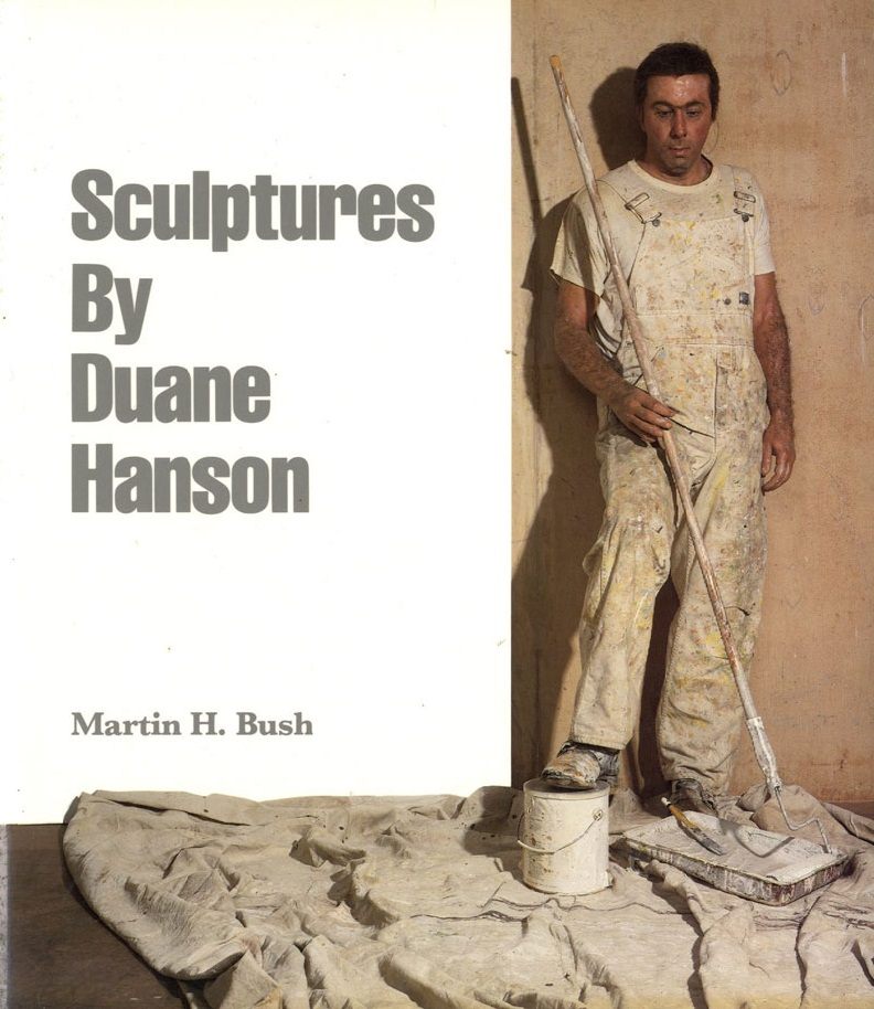 Sculptures by Duane Hanson, Text by Martin H. Bush
