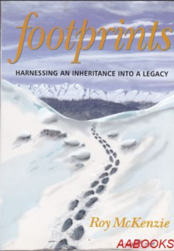 Footprints Harnessing an Inheritance into Legacy By Roy Mc Kenzie