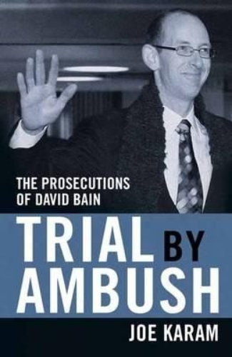 Trial By Ambush The Prosecutions of David Bain by Joe Karam