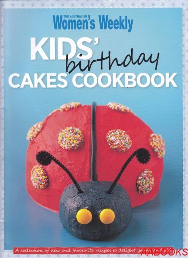 AWW Kids Birthday Cakes Cookbook